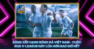 Bang Xep Hang Bong Da Viet Nam Cuoc Dua V League Nay Lua Hon Bao Gio Het