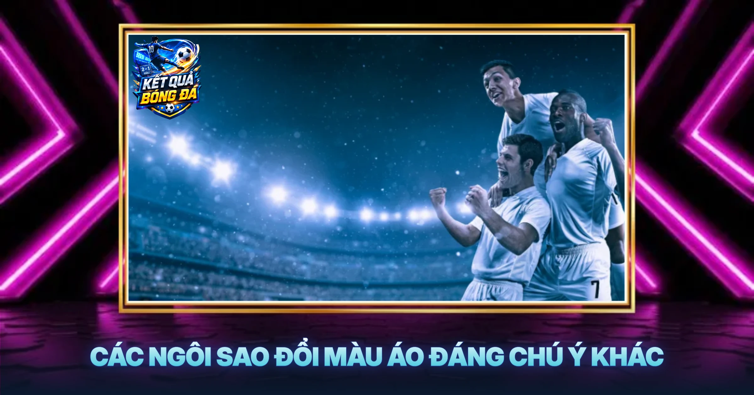 Các Ngôi Sao Đổi Màu Áo Đáng Chú Ý Khác