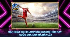 Cap Nhat Bxh Champions League Hom Nay Cuoc Dua Tam Ma Nay Lua