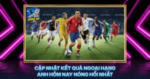 Cap Nhat Ket Qua Ngoai Hang Anh Hom Nay Nong Hoi Nhat