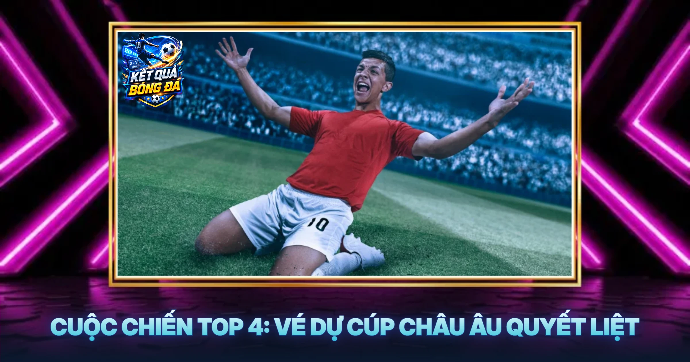 Bảng Xếp Hạng Ngoại Hạng Anh Mới Nhất - Cuộc Đua Vô Địch Đầy Kịch Tính 2 Cuộc Chiến Top 4: Vé Dự Cúp Châu Âu Quyết Liệt