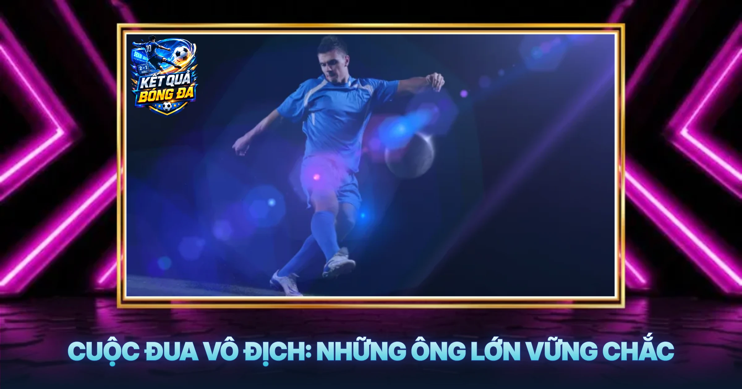 Bảng Xếp Hạng Ngoại Hạng Anh Mới Nhất - Cuộc Đua Vô Địch Đầy Kịch Tính 1 Cuộc Đua Vô Địch: Những Ông Lớn Vững Chắc