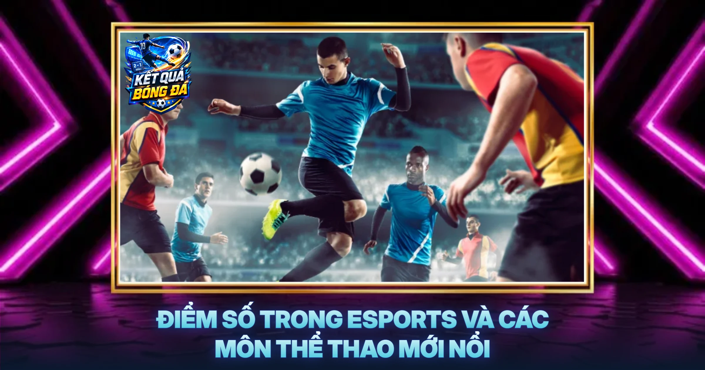 Cách tính điểm 3 Điểm Số Trong Esports Và Các Môn Thể Thao Mới Nổi