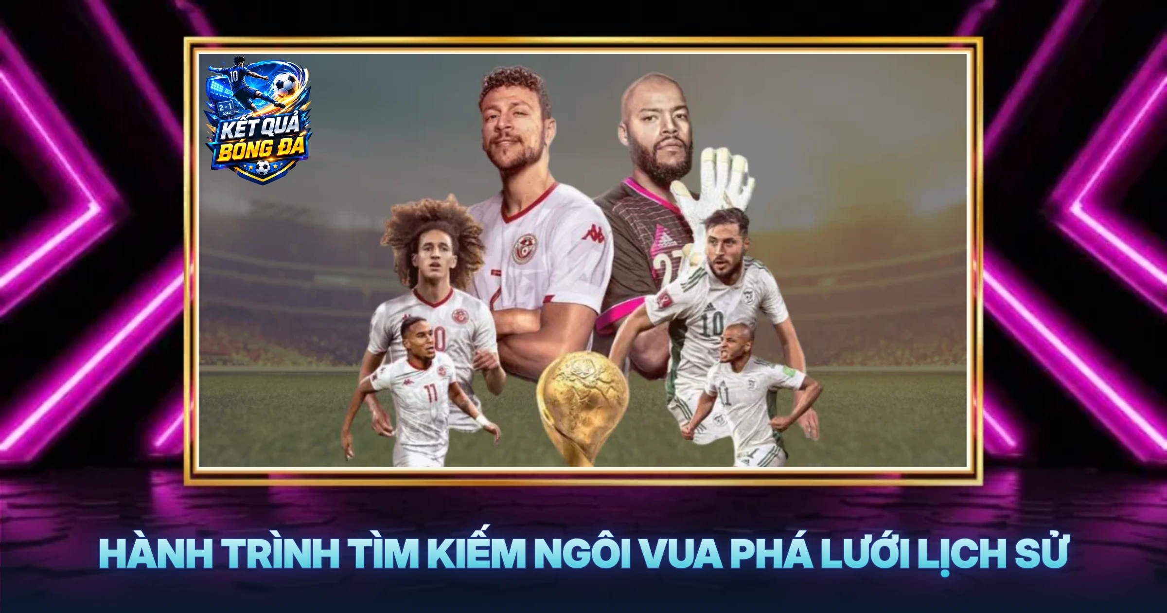 Hành Trình Tìm Kiếm Ngôi Vua Phá Lưới Lịch Sử