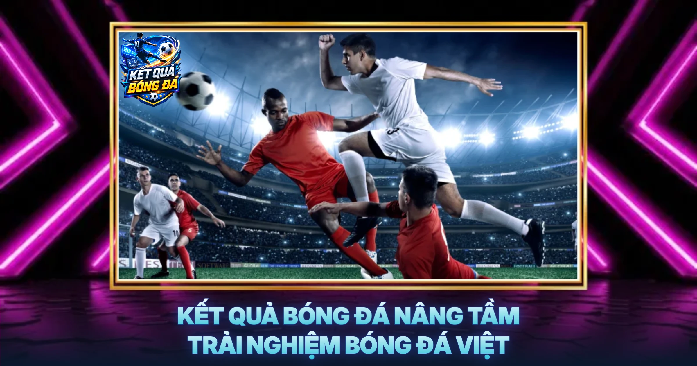 Kết Quả Bóng Đá 46 Kết Quả Bóng Đá Nâng Tầm Trải Nghiệm Bóng Đá Việt