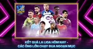 Ket Qua La Liga Hom Nay Cac Ong Lon Chay Dua Ngoan Muc