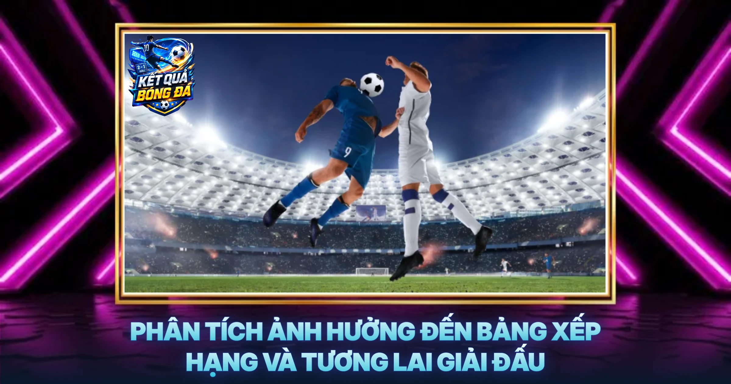 Tin Bóng Đá Mới Nhất: Cập Nhật Nóng Hổi Từ Các Sân Cỏ Toàn Cầu 3 Phân Tích Ảnh Hưởng Đến Bảng Xếp Hạng Và Tương Lai Giải Đấu