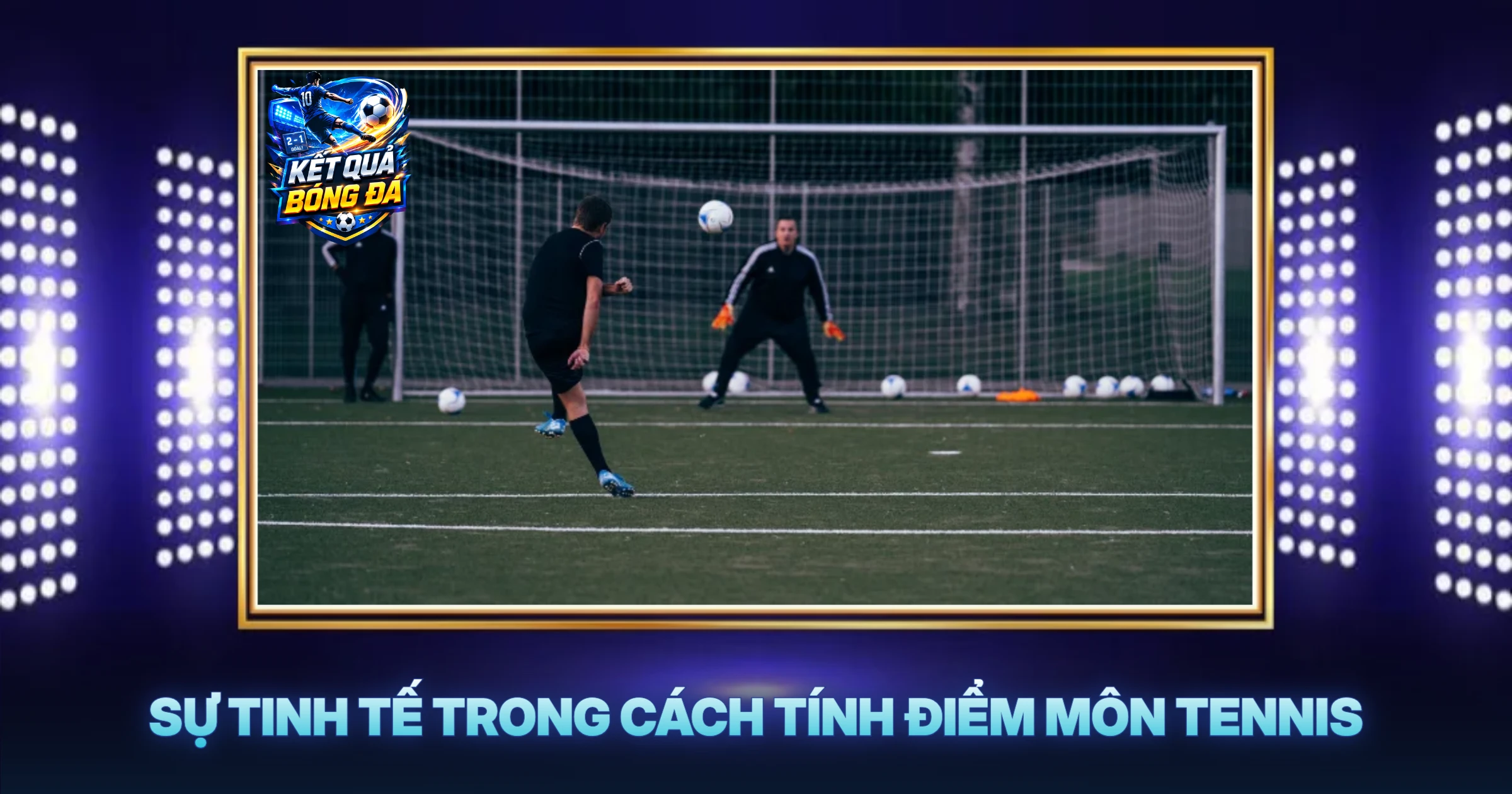 Cách tính điểm 2 Sự Tinh Tế Trong Cách Tính Điểm Môn Tennis