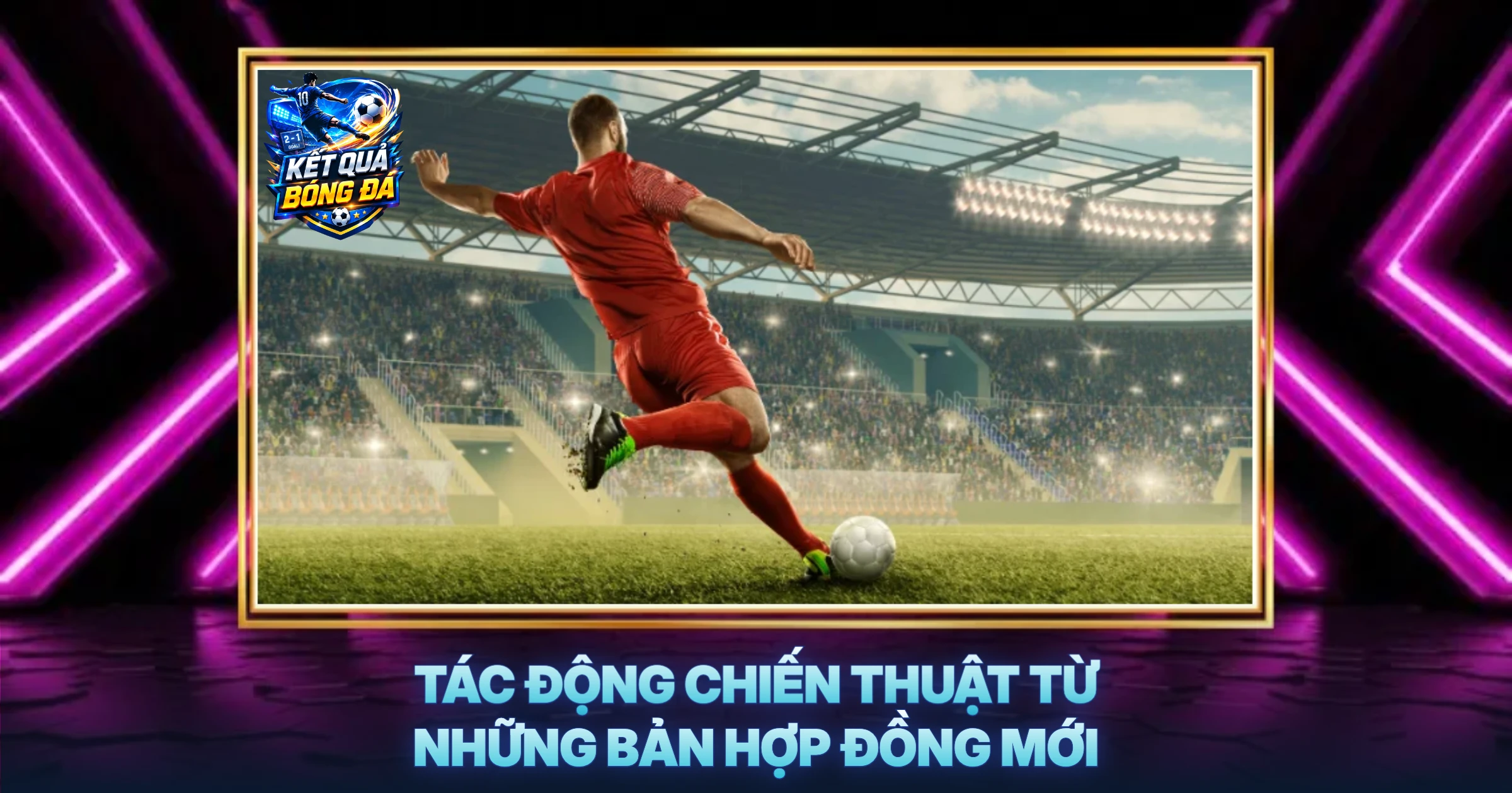 Tác Động Chiến Thuật Từ Những Bản Hợp Đồng Mới
