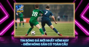 Tin Bong Da Moi Nhat Hom Nay Diem Nong San Co Toan Cau