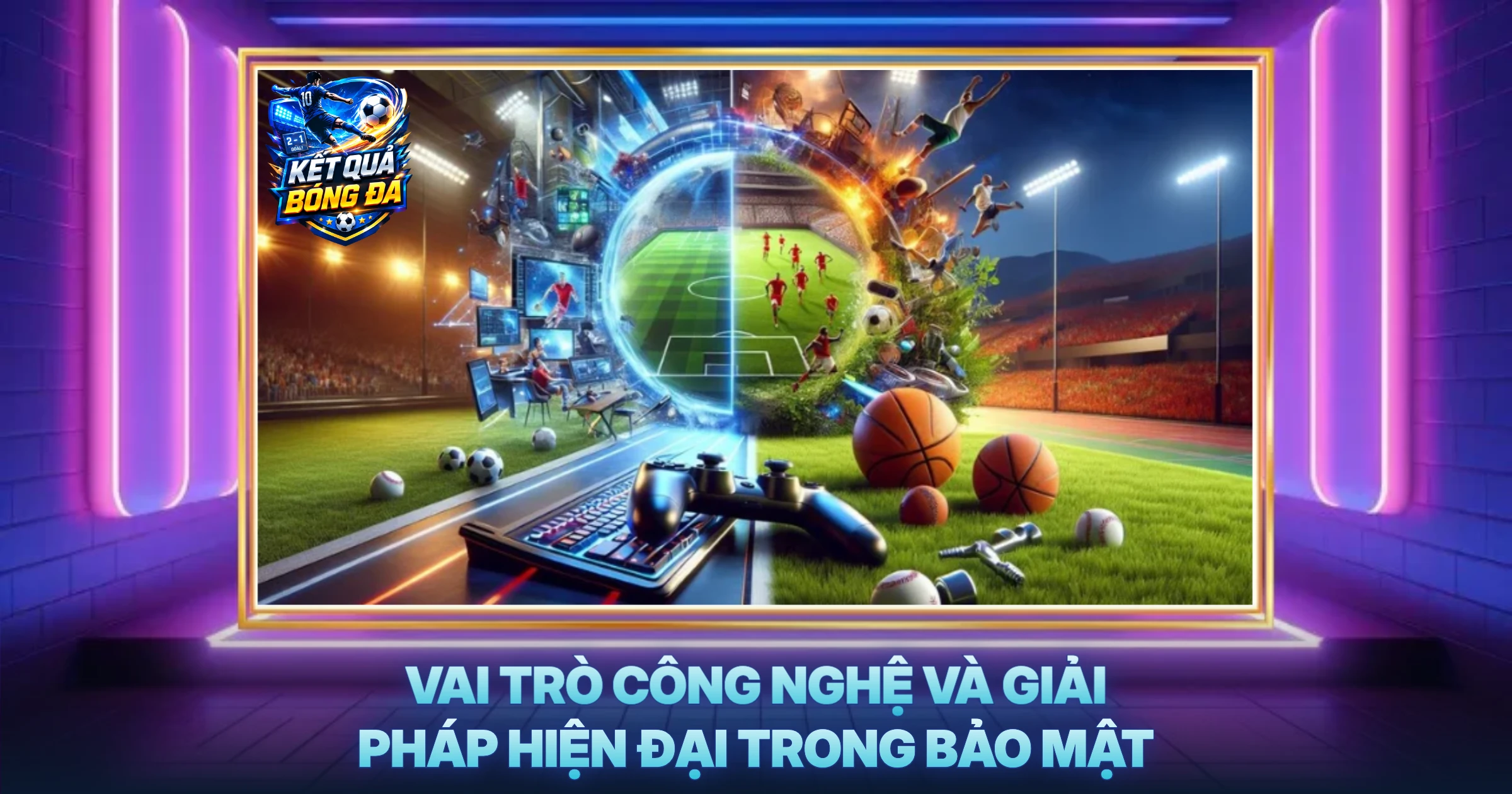 Bảo mật 3 Vai Trò Công Nghệ Và Giải Pháp Hiện Đại Trong Bảo Mật